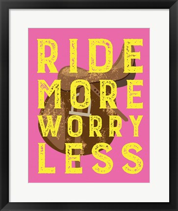 Framed Ride More Worry Less - Pink Print