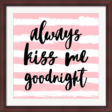 Framed Always Kiss me Goodnight-Pink Print