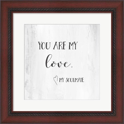 Framed You Are My Love Print