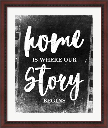 Framed Home Is Where Our Story Begins-Film Print