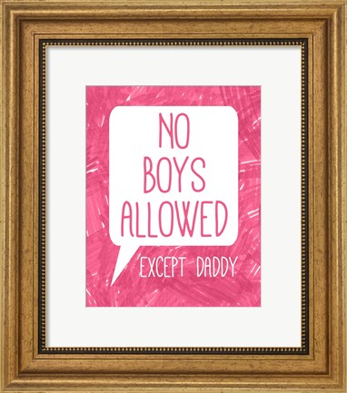 Framed No Boys Allowed Except Daddy Print