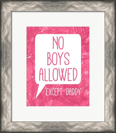 Framed No Boys Allowed Except Daddy Print