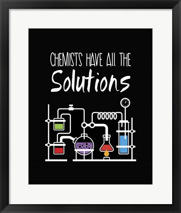 Framed Chemists Have All The Solutions Black Print