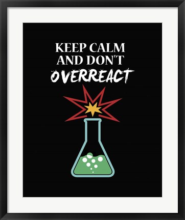 Framed Keep Calm And Don&#39;t Overreact Black Print