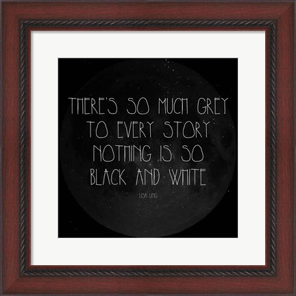 Framed There&#39;s So Much Grey - Lisa Ling Quote Print