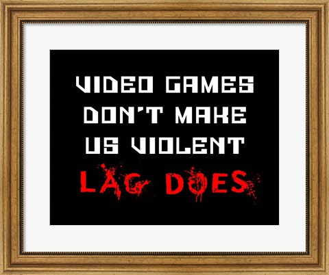 Framed Video Games Don&#39;t Make us Violent - Black Print