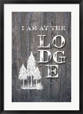 Framed I Am at the Lodge Print