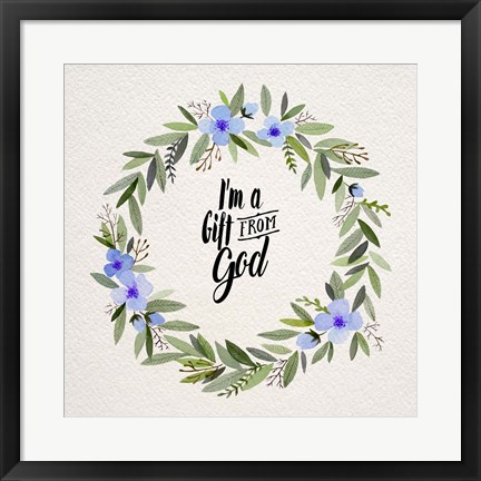 Framed I&#39;m A Gift From God Blue Flower Wreath Print