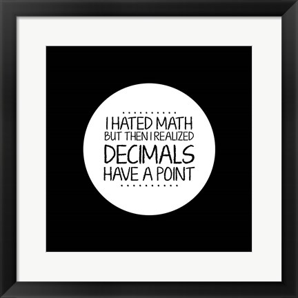 Framed Decimals Have A Point Black Print