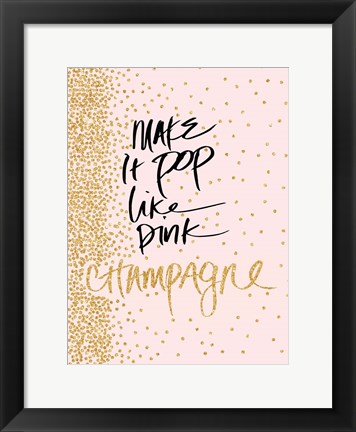 Framed Make it Pop like Pink Champagne Print