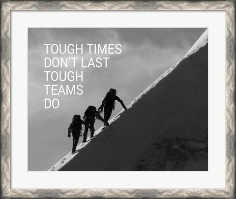 Framed Tough Times Don&#39;t Last Mountain Climbing Team Black and White Print