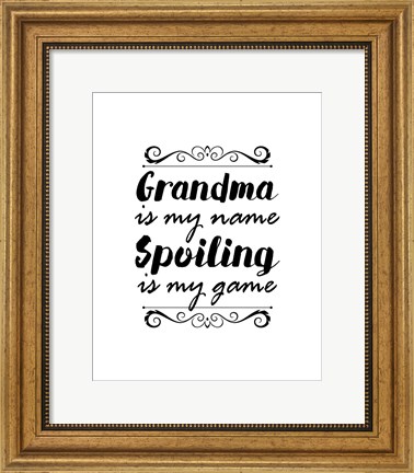 Framed Grandma Is My Name Spoiling Is My Game - White Print