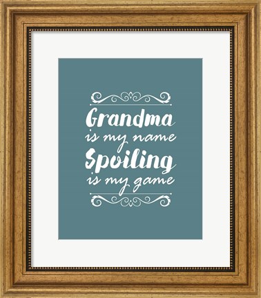 Framed Grandma Is My Name Spoiling Is My Game - Blue Print