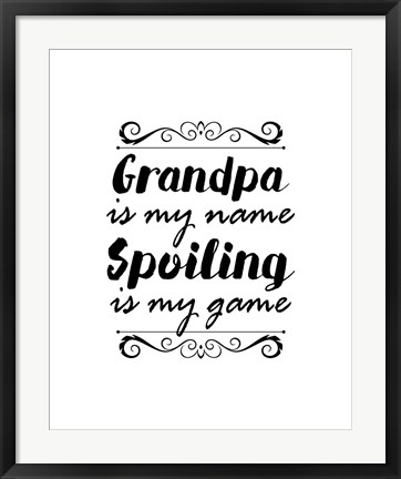 Framed Grandpa Is My Name Spoiling Is My Game - White Print