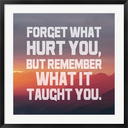 Framed Forget What Hurt You - White Text Print