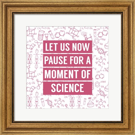 Framed Let Us Now Pause For A Moment of Science - Pink Print