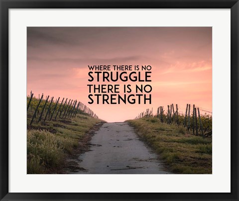 Framed Where There Is No Struggle There Is No Strength - Color Print