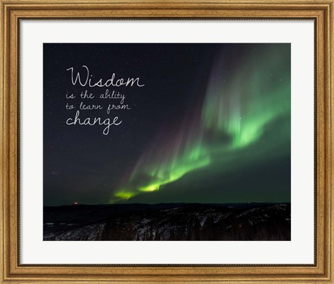 Framed Wisdom Is The Ability To Learn From Change - Night Sky Aurora Print