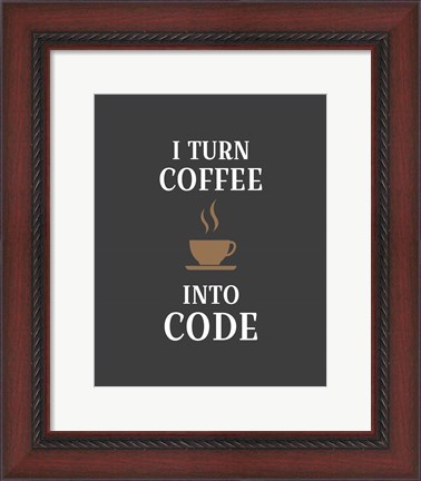 Framed I Turn Coffee Into Code - Coffee Cup Gray Background Print