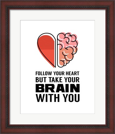 Framed Follow Your Heart But Take Your Brain With You - White Print