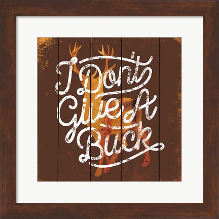 Framed Don&#39;t Give a Buck Print