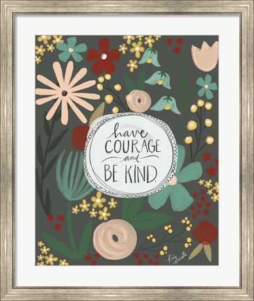 Framed Have Courage, Be Kind Print