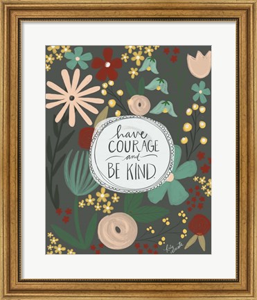 Framed Have Courage, Be Kind Print