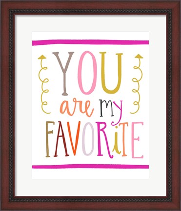 Framed You Are My Favorite Print