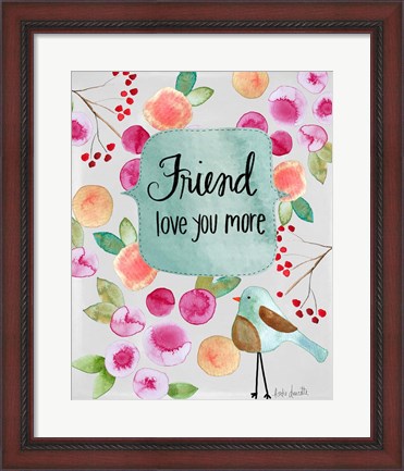 Framed Friend Love You More Print