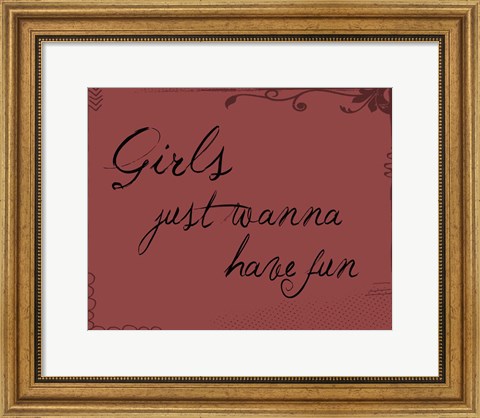 Framed Girls Just Wanna Print