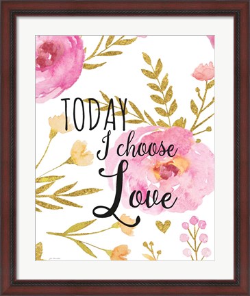 Framed Today I Choose Love Print