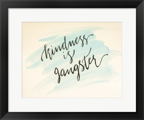 Framed Kindness is Gangster Print