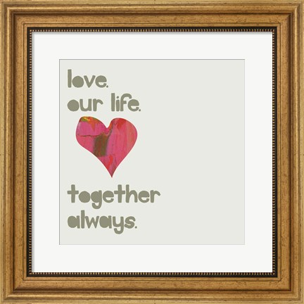 Framed Love Our Life Print