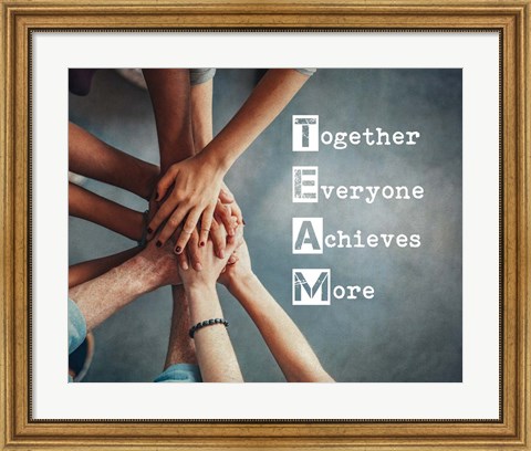 Framed Together Everyone Achieves More - Stacking Hands Print