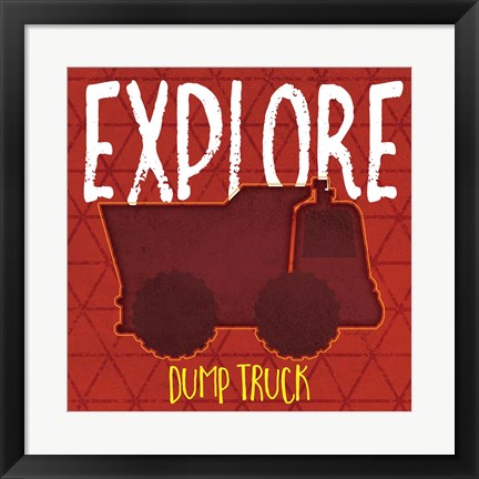 Framed Dump Truck Explore Print