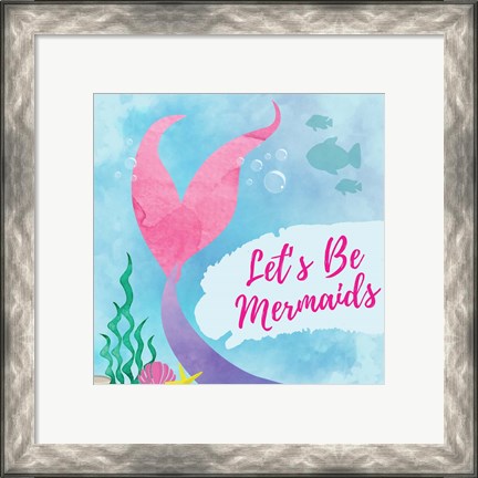 Framed Be Mermaids Print