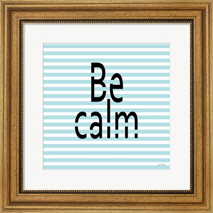 Framed Be Calm Print