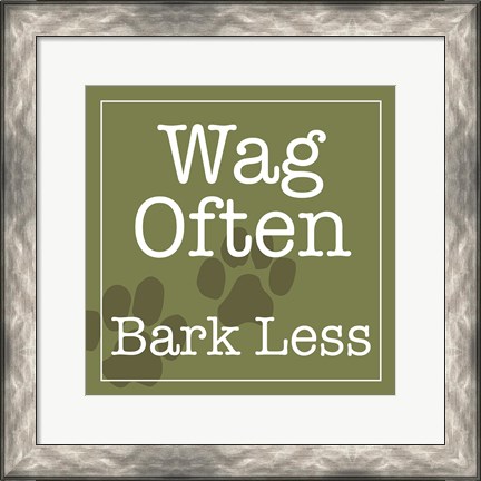 Framed Wag Often Bark Less Print