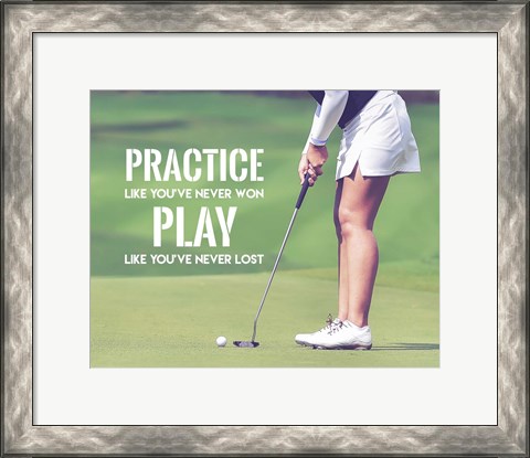 Framed Practice Like You&#39;ve Never Won - Golf Woman Print