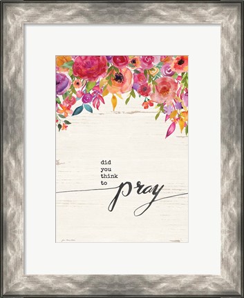 Framed Did You Think to Pray Print