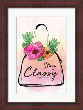 Framed Stay Classy Print