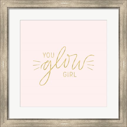 Framed You Glow Girl II Print