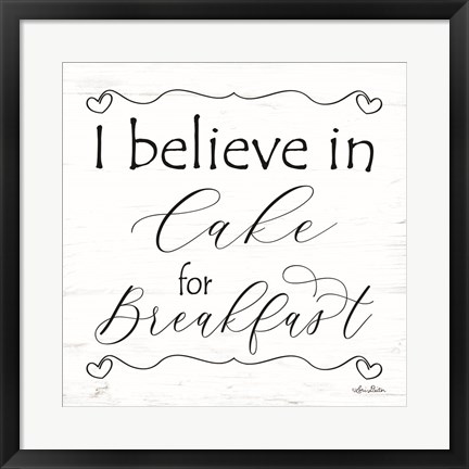 Framed I Believe in Cake for Breakfast Print