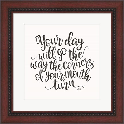 Framed Your Day Will Go Print