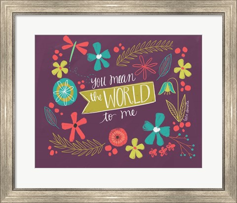 Framed You Mean the World Print