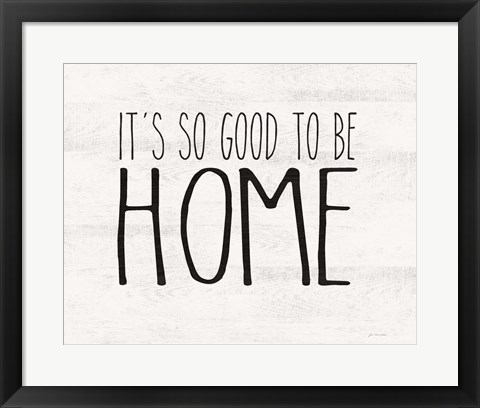 Framed Good to be Home Print