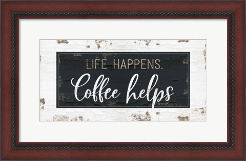 Framed Life Happens, Coffee Helps Print