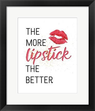 Framed More Lipstick, The Better Print