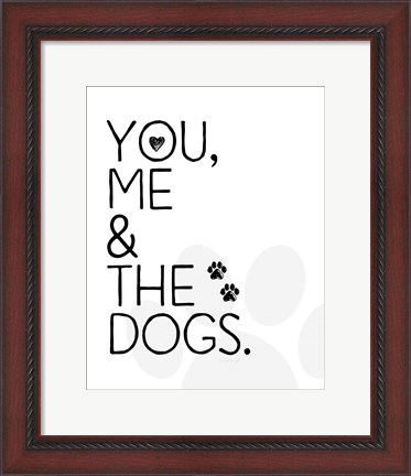 Framed You, Me &amp; The Dogs Print