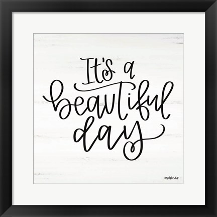 Framed It&#39;s a Beautiful Day Print